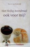 Eckeveld, Ds. J.J. van - Het Heilig Avondmaal ook voor mij? *nieuw* - laatste exemplaar!