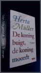 Muller, Herta - De koning buigt, de koning moordt Muller, Herta - De koning buigt, de koning moordt