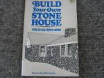 Schwenke, Karl, Schwenke, Sue - Build Your Own Stone House: Using the Easy, Slipform Method