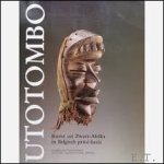 DEBBAUT, Jan; / Dominique Favart, / Godelieve van Geertuyen/ Bastin - Utotombo: kunst uit Zwart-Afrika in Belgisch priv -bezit.