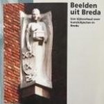 Beek, Adriaan van; Gurp, Johan van (foto's) - Beelden uit Breda. Een kijkverhaal over kunstobjecten in Breda.