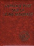MARY, Jean-Yves - Quelque part sur la Ligne Maginot -  l'Ouvrage de Fermont  1930-1980.