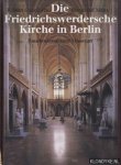 Graefrath, Robert & Maaz, Bernhard - Die Friedrichswerdersche Kirche in Berlin. Baudenkmal und Museum