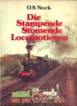 Nock, O.S. - Die Stampende Stomende Locomotieven