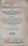 Lodenstein [Lodensteyn, Lodensteijn], Jodocus van - Negen Predicatien, Over Eenige Stoffen, dewelke heel selden werden geleert en noch minder gepractiseert. Nagesien, Ter Druk-pers bequaam gemaakt, en Verrykt met een Voorreden, als ook, met een Beschryving van het Leeven en Sterven van den groo...