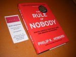 Howard, Philip K. - The Rule of Nobody. Saving America from dead laws and broken government