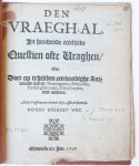  - Pamphlet. Den vraegh-al, in-houdende ettelĳcke questien ofte vraghen.