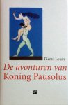 Pierre Louys - De avonturen van Koning Pausolus