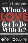 Sheri Downs - What's Love Got to Do with It?