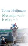 Toine Heijmans - Met mijn vader is niks mis