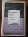 Hayes, Brian - Group Theory in the Bedroom, and Other Mathematical Diversions