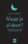 Celia Ledoux - Slaap je al door? 150 bewezen tips voor een fijne babytijd