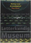 Nop Maas - Werken Voor De Eeuwigheid - Een geschiedenis van het Letterkundig Museum