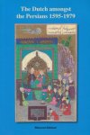 Akhbari, Masoud - The Dutch amongst the persians 1595-1979.