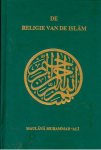 Ali, Maulana Muhammad - De religie van de Islam : een uitvoerige verhandeling van de bronnen, beginselen, wetten en voorschriften van de Islam.