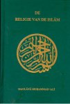 Ali, Maulana Muhammad - De religie van de Islam : een uitvoerige verhandeling van de bronnen, beginselen, wetten en voorschriften van de Islam.