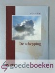 Kieft, A. van de - De schepping --- Van den beginne tot de voleinding der eeuwen Kieft, A. van de - De schepping --- Van den beginne tot de voleinding der eeuwen