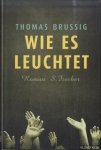 Brussig, Thomas - Wie es leuchtet