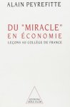 Alain Peyrefitte 36858 - Du miracle en économie Leçons au Collège de France