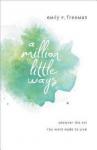 Freeman, Emily P. - A Million Little Ways - Uncover the Art You Were Made to Live