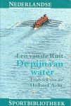 Ruit, Leo van de - De pijn van water -Logboek van de Holland Acht