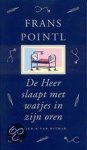 Frans Pointl - De Heer Slaapt Met Watjes In Zijn Oren
