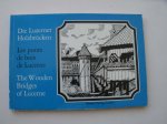 REINLE, ADOLF (VORW.), - Die Luzerner Holzbrucken. Les ponts de bois de Lucerne. The wooden bridges of Lucerne.