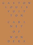  - Cabinet of Wonders The Gaston-Louis Vuitton Collection