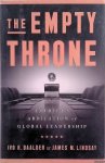 Daalder, Ivo H. & James M. Lindsay - The Empty Throne: America's Abdication of Global Leadership