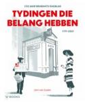 Zuijlen, John van - Tydingen die belang hebben / 250 jaar Brabants Dagblad.