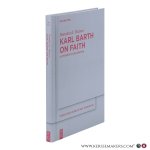 Watson, Brandon K. - Karl Barth on Faith. A Systematic Exploration.