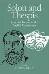 Kezar, Dennis - Solon and Thespis : Law and Theater in the English Renaissance.