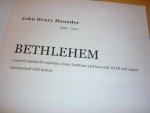 Maunder; John Henry (1858 - 1920) - Bethlehem; A Sacred Cantata for Soprano, Tenor and Baritone Soli, Chorus and Organ, interspersed with hymns