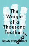 Brian Conaghan - The Weight of a Thousand Feathers