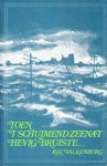 Rik Valkenburg - Toen 't schuimend zeenat hevig bruiste