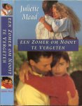 Mead, Juliette .. Omslagontwerp Julie Bergen .. Vertaling Ellen Segeren - Een zomer om nooit te vergeten.