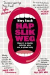 Mary Roach - Hap slik weg alles wat je eigenlijk niet wilde weten over je spijsvertering