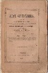 Winaricky, Charles - Jean Gutenberg, né en 1412 a Kuttenberg en Bohème, bachelier es arts à L'université de Prague, promu le 18 novembre 1445, inventeur de L'imprimerie à Mayence en 1450. Essai Historique et Critique