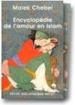 CHEBEL Malek - Encyclopédie de l'amour en Islam - Coffret en 2 volumes