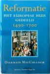 Diarmaid Macculloch 23332 - Reformatie: het Europese huis gedeeld 1490-1700