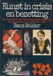 Mulder, Hans - Kunst in crisis en bezetting. Een onderzoek naar de houding van Nederlandse kunstenaars in de periode 1930-1945
