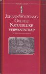 Johan Wolfgang Goethe - Natuurlijke verwantschap (Die Wahlverwandtschaften) Johan Wolfgang Goethe - Natuurlijke verwantschap (Die Wahlverwandtschaften)