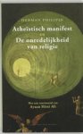 PHILIPSE, Herman - Atheistisch manifest & De onredelijkheid van religie