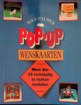 Palmer, Mike - Pop-up wenskaarten. Meer dan 50 eenvoudig te maken modellen