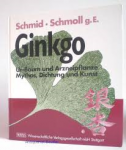 Schmid / Schmoll - GINKGO - Ur-Baum und Arzneipflanze - Mythos, Dichtung und Kunst