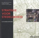 Urhahn, G.B. & Bobic, Milos - Strategie voor stedelijkheid. Een studie over het thema stedebouwkundige kwaliteit en opdrachtgever