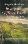 Josephine Rombouts - De weg naar Cliffrock Castle Een vlucht naar de Schotse Hooglanden