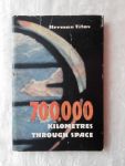 Titov, Herman - 700.000 kilometres through space - Notes by Soviet cosmonaut no. 2. De beroemde Russische kosmonaut (2e mens in de ruimte) over zijn ervaringen