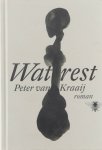 Peter van Kraaij - Wat rest : roman