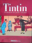 Geoffroy-schneiter, Bérénice & Philippe Testard-Vaillant & Alice Rolland & Stéphanie Pioda - and others - Tintin: à la découverte des grandes civilisations